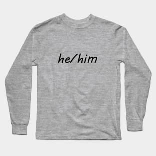 he/him (black) Long Sleeve T-Shirt